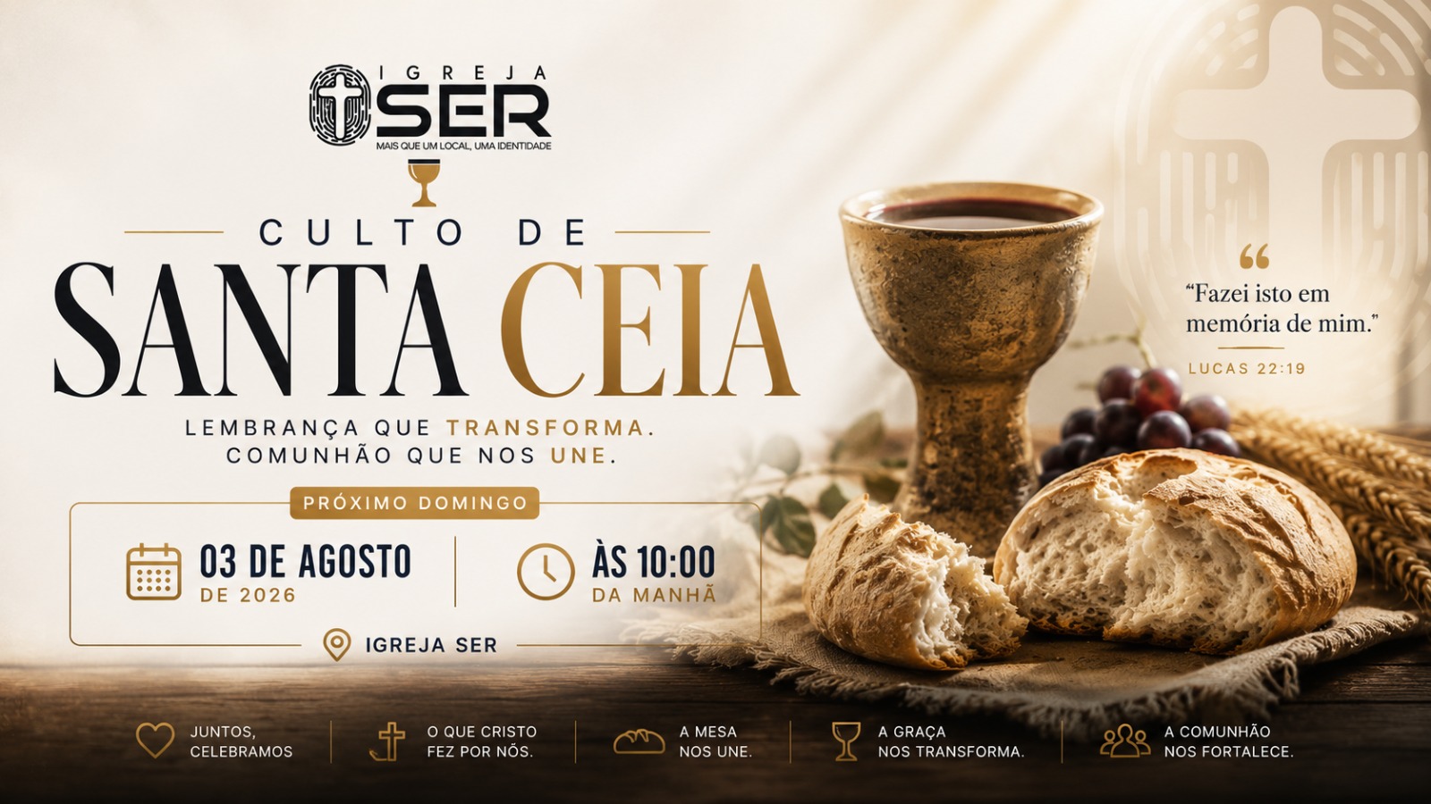 Culto de Santa Ceia — 03 de agosto às 10h